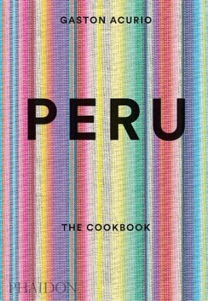 Item #9780714869209 Peru: the cookbook. Gaston Acurio