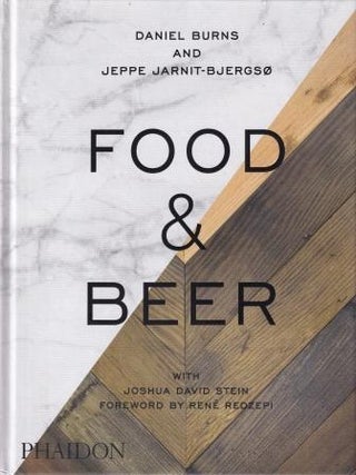 Item #9780714871059-1 Food & Beer. Daniel Burns, Jeppe Jarnit-Bjergso