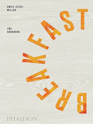 Item #9780714878041 Breakfast: the cookbook. Emily Elyse Miller