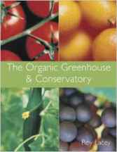 Item #9780715318447 The Organic Greenhouse & Conservatory. Roy Lacey.