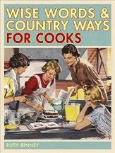 Item #9780715330081 Wise Words & Country Ways for Cooks. Ruth Binney.