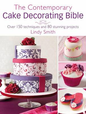 Item #9780715338360 The Contemporary Cake Decorating Bible. Lindy Smith.