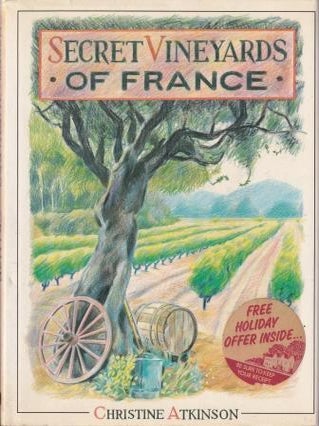 Item #9780715391181-2 Secret Vineyards of France. Christine Atkinson