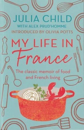 Item #9780715654682 My Life in France. Julia Child, Alex Prud'homme