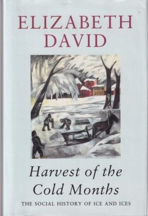 Item #9780718137038-3 Harvest of the Cold Months. Elizabeth David