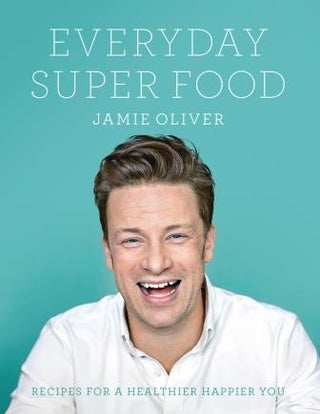 Item #9780718181239-1 Everyday Super Food. Jamie Oliver