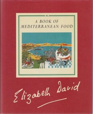 Item #9780732200343-3 A Book of Mediterranean Food. Elizabeth David