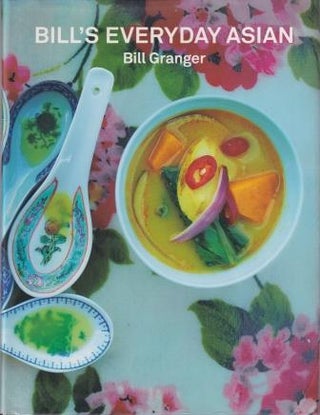 Item #9780732297640-1 Bill's Everyday Asian. Bill Granger