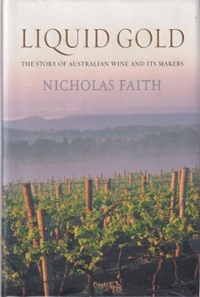 Item #9780732911508-1 Liquid Gold: the story of Australian. Nicholas Faith