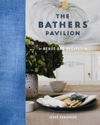 Item #9780733329043-1 The Bather's Pavilion: menus & recipes. Serge Dansereau