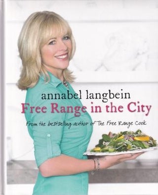 Item #9780733330629-1 Free Range in the City. Annabel Langbein