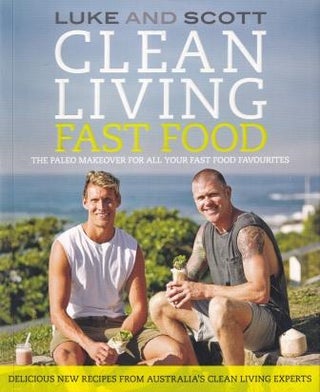 Item #9780733632372-1 Clean Living Fast Food. Luke Hine, Scott Gooding