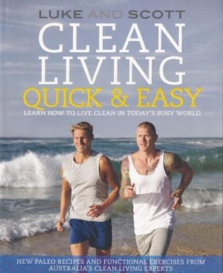 Item #9780733632815-1 Clean Living Quick & Easy. Luke Hine, Scott Gooding