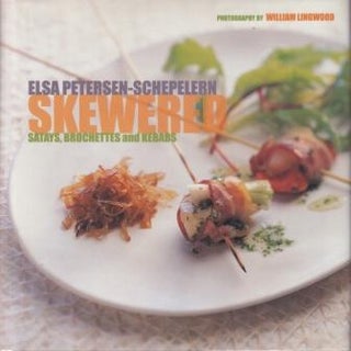 Item #9780734400840-1 Skewered: satays, brochettes & kebabs. Elsa Petersen-Schepelern