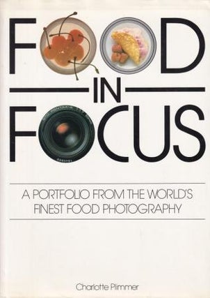 Item #9780747200468-1 Food in Focus. Charlotte Plimmer