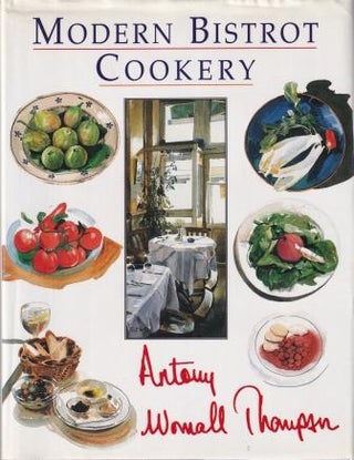 Item #9780747208396-1 Modern Bistrot Cookery. Antony Worrall Thompson