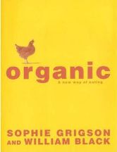 Item #9780747272205-1 Organic: a new way of eating. Sophie Grigson, William Black