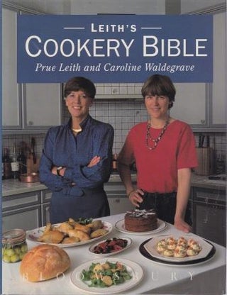 Item #9780747510444-1 Leith's Cookery Bible. Prudence Leith, Caroline Waldegrave