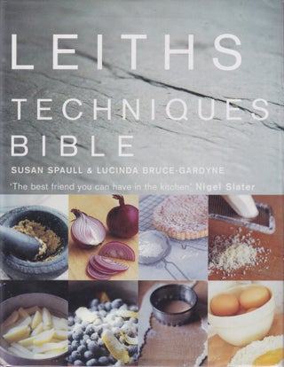 Item #9780747560463-1 Leiths Techniques Bible. Susan Spaull, Lucinda Bruce-Gardyne
