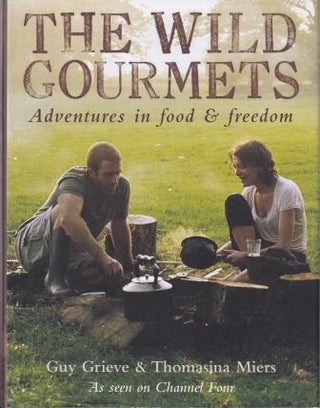 Item #9780747591573 The Wild Gourmets. Guy Grieve, Thomasina Miers