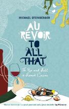 Item #9780747591825-1 Au Revoir to All That. Michael Steinberger