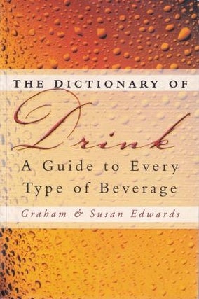 Item #9780750942454-1 The Dictionary of Drink. Graham Edwards, Susan Edwards