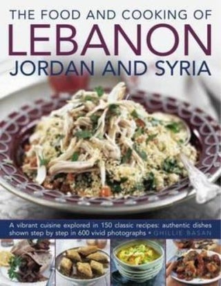 Item #9780754823513 The Food & Cooking of Lebanon. Ghillie Basan