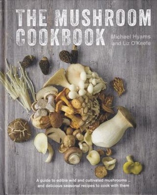 Item #9780754832867 The Mushroom Cookbook. Michael Hyams, Liz O'Keefe