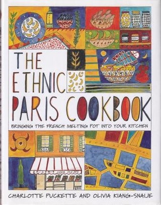 Item #9780756626457-1 The Ethnic Paris Cookbook. Charlotte Puckette, Olivia Kiang-Snaije