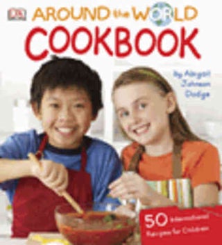 Item #9780756637446 Around the World Cookbook. Abigail Johnson Dodge