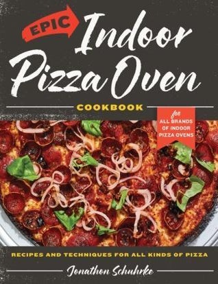 Item #9780760393215 Epic Indoor Pizza Oven Cookbook. Jonathon Schuhrke.