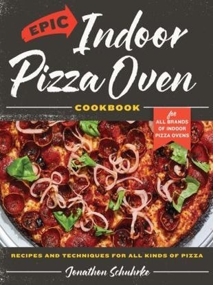 Item #9780760393215 Epic Indoor Pizza Oven Cookbook. Jonathon Schuhrke