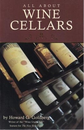 Item #9780762419760 All About Wine Cellars. Howard G. Goldberg