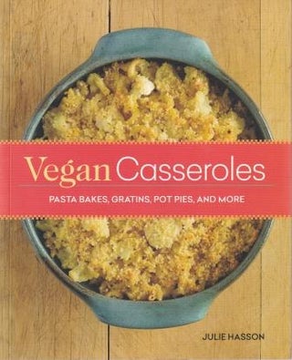 Item #9780762448845-1 Vegan Casseroles. Julie Hasson