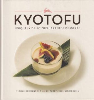 Item #9780762453979 Kyotofu: uniquely delicious Japanese. Nicole Bermensolo, Elizabeth Gunnison Dunn