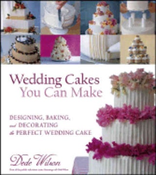 Item #9780764557194 Wedding Cakes You Can Make. Dede Wilson