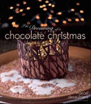 Item #9780764599002 I'm Dreaming of a Chocolate Christmas. Marcel Desaulniers