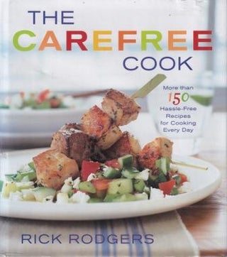 Item #9780767914635 The Carefree Cook. Rick Rodgers