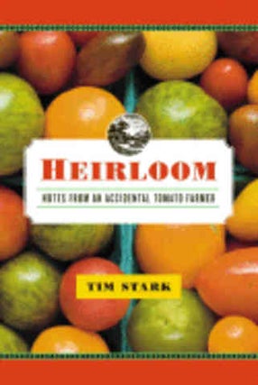 Item #9780767927062-1 Heirloom: notes from an accidental. Tim Stark