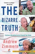 Item #9780767931304 The Bizarre Truth. Andrew Zimmern
