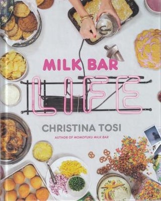 Item #9780770435103-1 Milk Bar Life: recipes & stories. Christina Tosi, Courtney McBroom