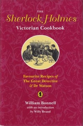 Item #9780771574122-1 The Sherlock Holmes Victorian Cookbook. William Bonnell