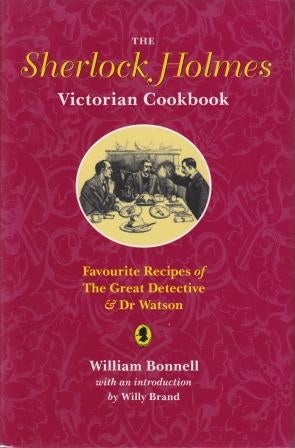 Item #9780771574122-1 The Sherlock Holmes Victorian Cookbook. William Bonnell.