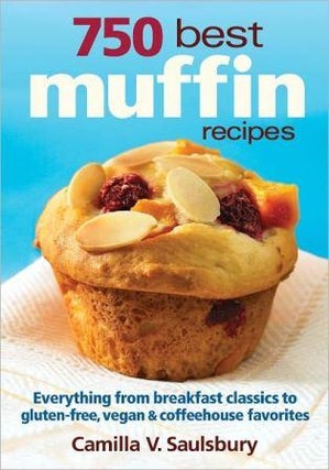 Item #9780778802495 750 Best Muffin Recipes. Camilla V. Saulsbury