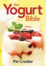 Item #9780778802556 The Yoghurt Bible. Pat Crocker