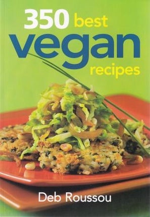 Item #9780778802945 350 Best Vegan Recipes. Deb Roussou