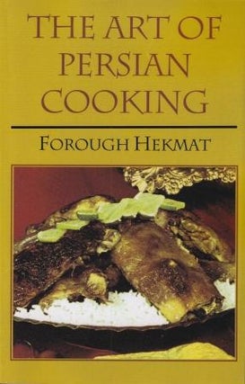 Item #9780781802413 The Art of Persian Cooking. Forough-es-Saltaneh Hekmat