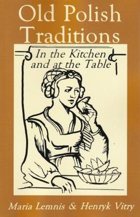 Item #9780781804882 Old Polish Traditions in the Kitchen. Maria Lemnis, Henryk Vitry