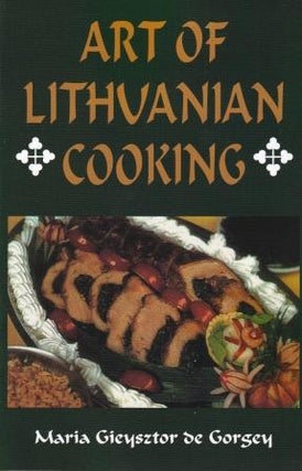 Item #9780781808996 Art of Lithuanian Cooking. Maria Gieysztor de Gorgey