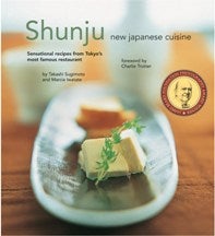 Item #9780794604486-1 Shunju: new Japanese cuisine. Takashi Sugimoto, Marcia Iwatate